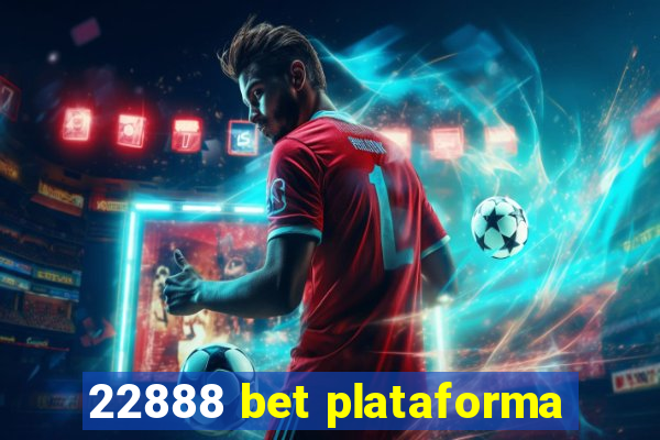 22888 bet plataforma